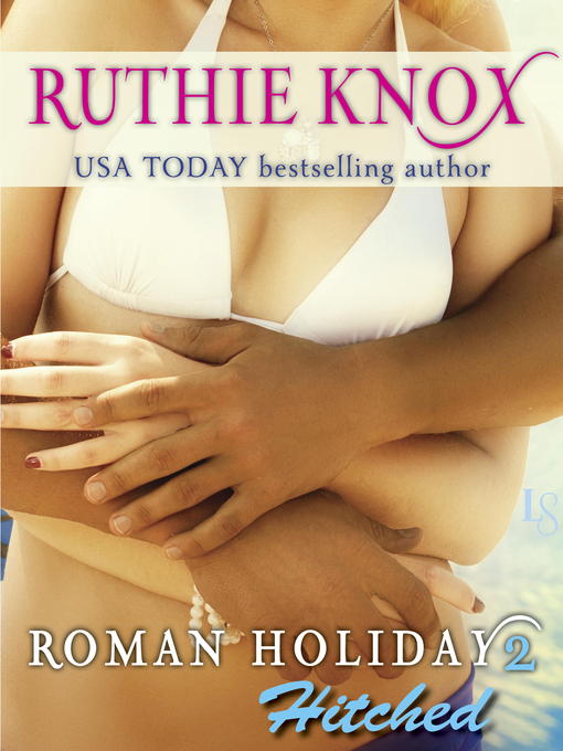 Title details for Hitched by Ruthie Knox - Available